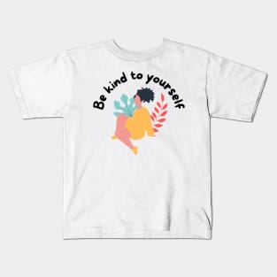 Be kind to yourself Kids T-Shirt